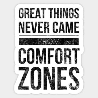 Great Things Never Came From Comfort Zones - Motivational Words Sticker